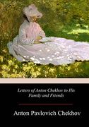 Letters of Anton Chekhov to his Family and Friends (en Inglés)