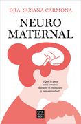 Neuromaternal: ¿Qué Le Pasa a Mi Cerebro Durante El Embarazo Y La Maternidad? / Neuromaternal: What Happens to My Brain During Pregnancy and Motherhoo