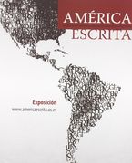 América Escrita: Fondos Americanistas en Bibliotecas Universitarias Españolas: Exposición Bibliográfica Conmemorativa de los Bicentenarios de las Independencias de las Repúblicas Iberoamericanas