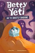 Betty the Yeti and the Ghostly Shadows (en Inglés)