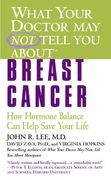 what your doctor may not tell you about breast cancer,how hormone balance can help save your life