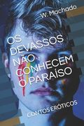 OS Devassos Não Conhecem O Paraíso: Contos Eróticos (en Portugués)