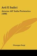 Arii E Italici: Attorno All' Italia Preistorica (1898) (en Italiano)