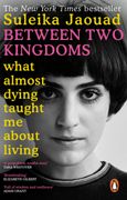 Between two Kingdoms: What Almost Dying Taught me About Living (en Inglés)