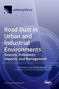 Road Dust in Urban and Industrial Environments: Sources, Pollutants, Impacts, and Management (en Inglés)