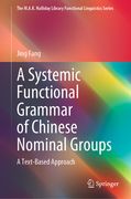 A Systemic Functional Grammar of Chinese Nominal Groups: A Text-Based Approach (en Inglés)