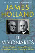 The Visionaries: Bretton Woods, the Marshall Plan, and the Making of the Post-World War II Order (en Inglés)
