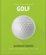 The Little Book of Golf: Great Quotes Straight Down the Middle (en Inglés)