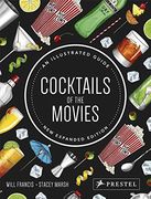 Cocktails of the Movies: An Illustrated Guide to Cinematic Mixology new Expanded Edition (en Inglés)