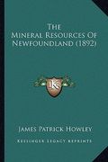 the mineral resources of newfoundland (1892)