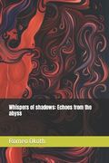 Whispers of shadows: Echoes from the abyss