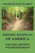 Historic Highways of America: Volume 6: Boone's Wilderness Road (en Inglés)