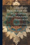 Creed and Practice of the Indo-Aryans Three Thousand Years ago (en Inglés)