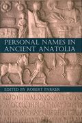Personal Names in Ancient Anatolia (Proceedings of the British Academy) 
