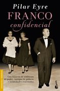 Franco Confidencial: Una Historia de Ambición de Poder, Intrigas de Palacio e Intimidades Reservadas (Divulgación)