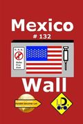 Mexico Wall 132 (Edicao em portugese) (en Portugués)