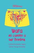 Wara, mi camino a ser hombre - TERAIDEAS - Educación sexual chicos desde 12 años incluye guía para padres