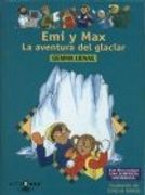 EMI y max - la aventura del glaciar (Alfaguay)