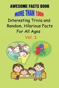 Awesome Facts Book: More Than 1000 Interesting Trivia and Random, Hilarious Facts For All Ages Vol. 1 (en Inglés)