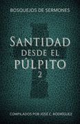Santidad Desde el Púlpito, Número 2: Bosquejos de Sermones