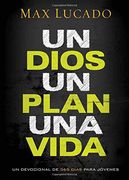 Un Dios, un Plan, una Vida: Un Devocional de 365 Días Para Jóvenes