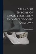 Atlas and Epitome of Human Histology and Microscopic Anatomy (en Inglés)