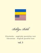 Biblija. Bible: Ukrainian - English Parallel Text: Volume 3 (en Ucrania)