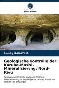 Geologische Kontrolle der Karuba-Masisi-Mineralisierung; Nord-Kivu (en Alemán)