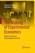 The Making of Experimental Economics: Witness Seminar on the Emergence of a Field (en Inglés)