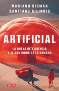 Artificial. La Nueva Inteligencia y el Contorno de lo Humano