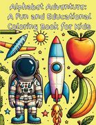 Alphabet Adventure: A Fun and Educational Coloring Book for Kids: Give the Gift of Learning! Explore, Learn, and Color - An Interactive Al