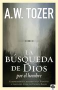 La Búsqueda de Dios Por El Hombre: Una Profunda Antesala de Tozer Al Exitoso Lib Ro / God's Pursuit of Man: Tozer's Profound Prequel to the Pursuit of