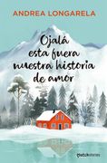 Ojalá esta fuera nuestra historia de amor (in Spanish)
