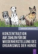 Konzentration auf Zahlen fur die Wiederherstellung des Organismus der Hunde (en Alemán)