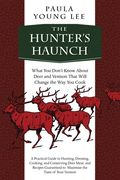 The Hunter's Haunch: What You Dona't Know about Deer and Venison That Will Change the Way You Cook (en Inglés)