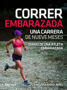 Correr Embarazada. Una Carrera de Nueve Meses
