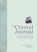 My Crystal Journal: A Personal Guide to Healing With 20 Essential Crystals (en Inglés)
