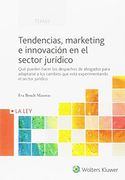 Tendencias, marketing e innovación en el sector jurídico (Temas La Ley)