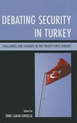 debating security in turkey: challenges and changes in the twenty-first century (en Inglés)