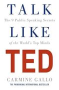 Talk Like TED: The 9 Public Speaking Secrets of the World's Top Minds (Pan Books)