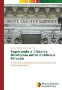 Superando a Clássica Dicotomia entre Público e Privado: A Influência do Neoconstitucionalismo no Direito Brasileiro