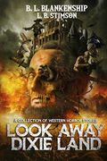 Look Away Dixie Land: a collection of Western Horror stories (en Inglés)