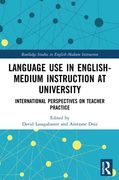 Language use in English-Medium Instruction at University: International Perspectives on Teacher Practice (Routledge Studies in English-Medium Instruction) (en Inglés)
