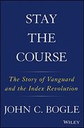 Stay the Course: The Story of Vanguard and the Index Revolution (en Inglés)