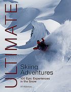 Ultimate Skiing Adventures: 100 Epic Experiences in the Snow (en Inglés)