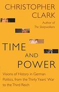 Time and Power: Visions of History in German Politics, From the Thirty Years' war to the Third Reich (The Lawrence Stone Lectures) (en Inglés)