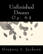 Unfinished Dream: Op. 64 (en Inglés)