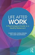 Life After Work: A Psychological Guide to a Healthy Retirement (en Inglés)