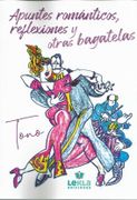 Apuntes Romanticos, Reflexiones y Otras Bagatelas