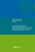 La dimensión exterior de las agencias del espacio de libertad, seguridad y justicia (Monografías jurídicas)
